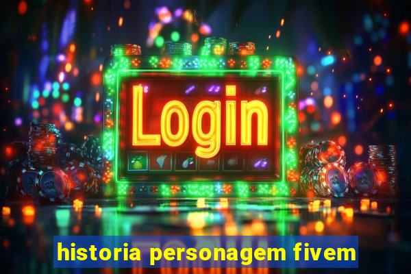 historia personagem fivem